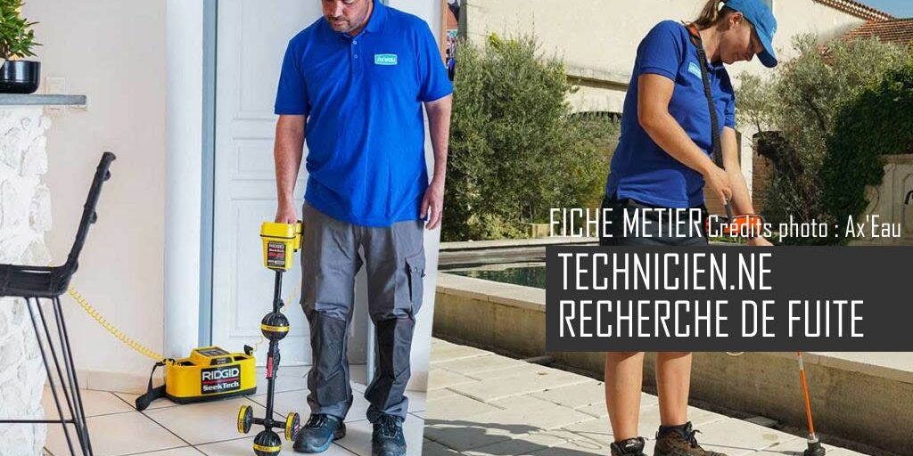 Fiche métier : Technicien recherche de fuite Fiche métier : Technicien recherche de fuite