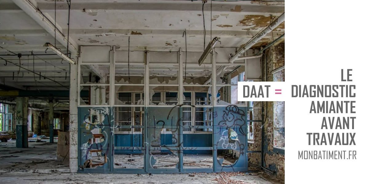 DAAT : Le diagnostic amiante avant travaux DAAT : Le diagnostic amiante avant travaux