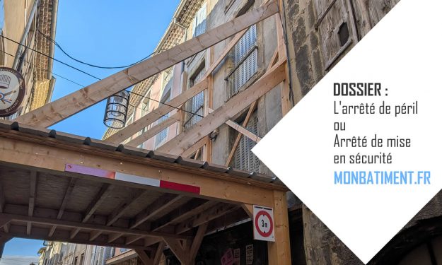 Dossier : Arrêté de péril (ou arrêté de mise en sécurité) Dossier : Arrêté de péril (ou arrêté de mise en sécurité)