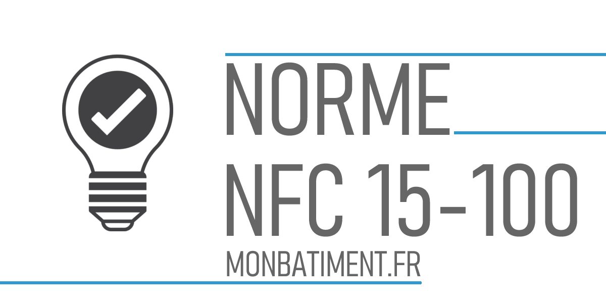 Norme NFC 15-100 : Le guide explicatif