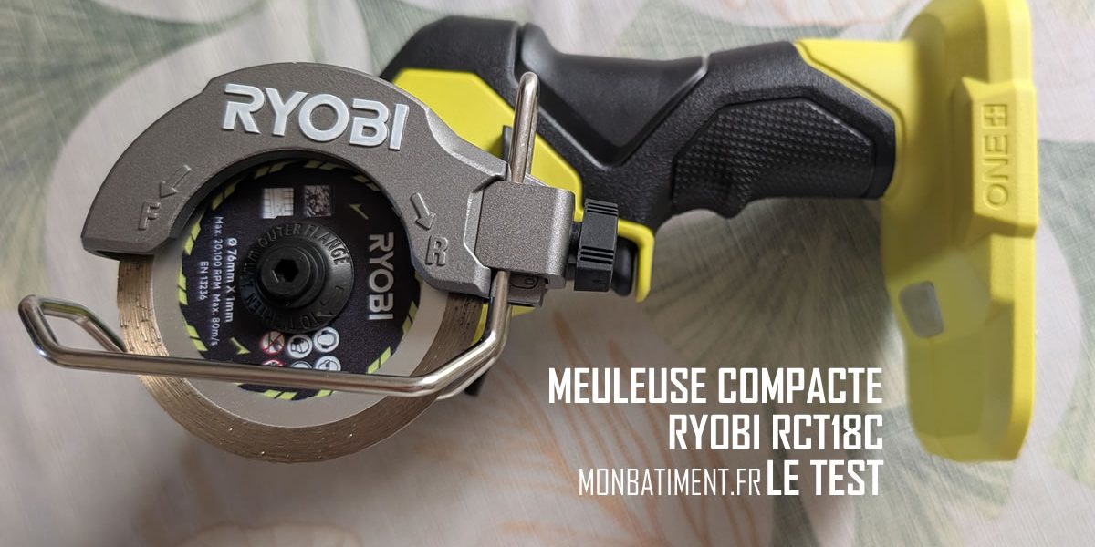 Meuleuse compacte RYOBI : Le test Meuleuse compacte RYOBI : Le test