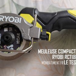 Meuleuse compacte RYOBI : Le test Meuleuse compacte RYOBI : Le test