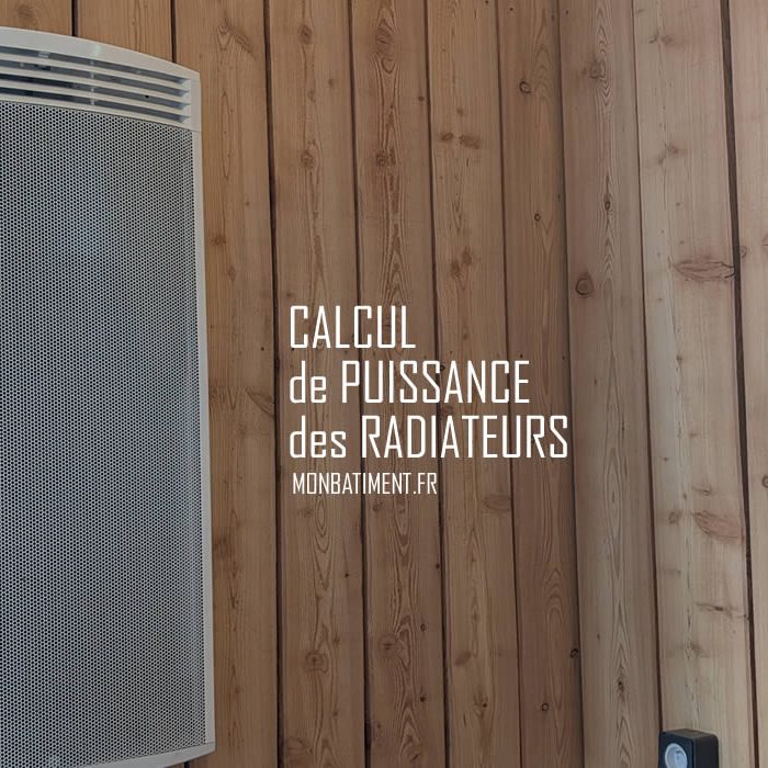 Calculer la puissance des radiateurs Calculer la puissance des radiateurs