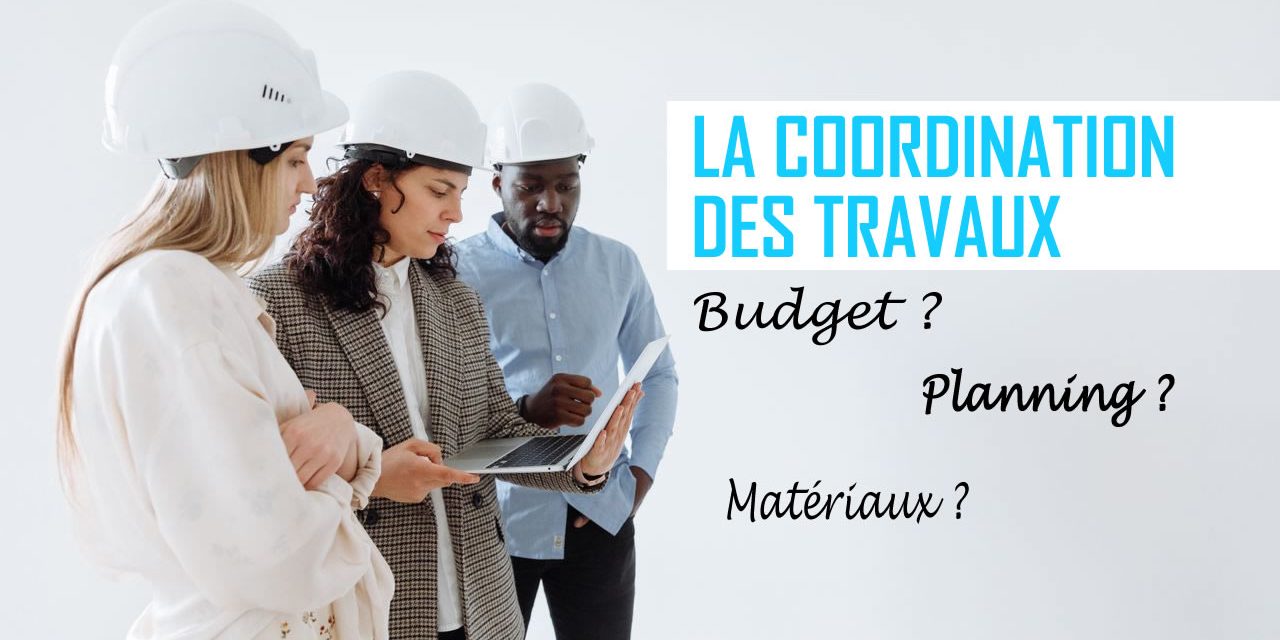 Coordination des travaux Coordination des travaux